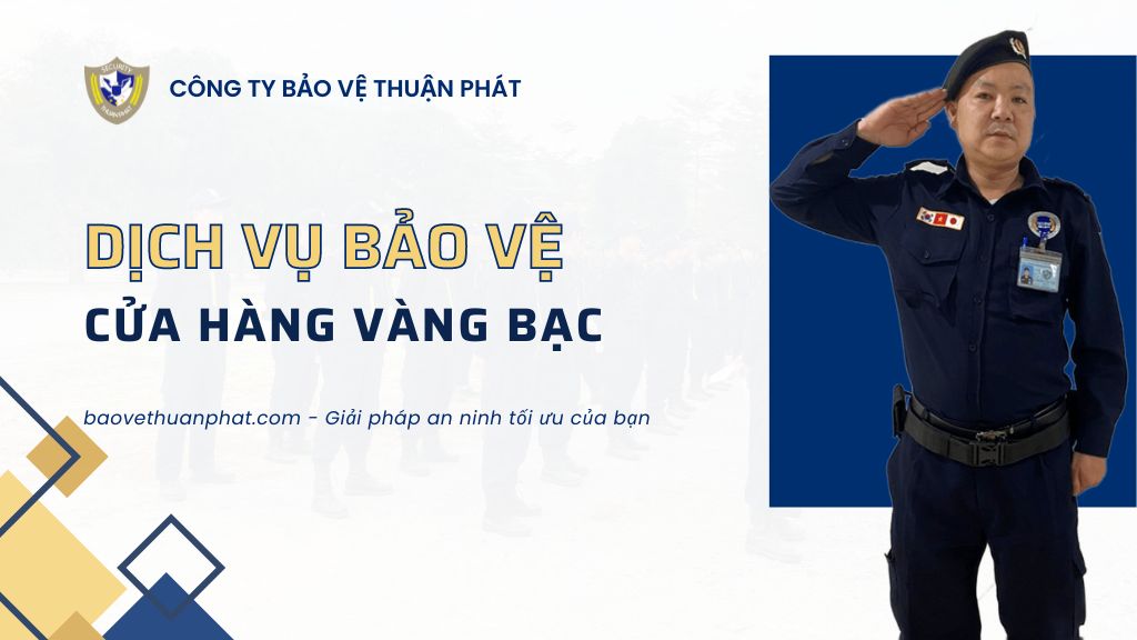 dich-vu-bao-ve-cua-hang-vang-bac