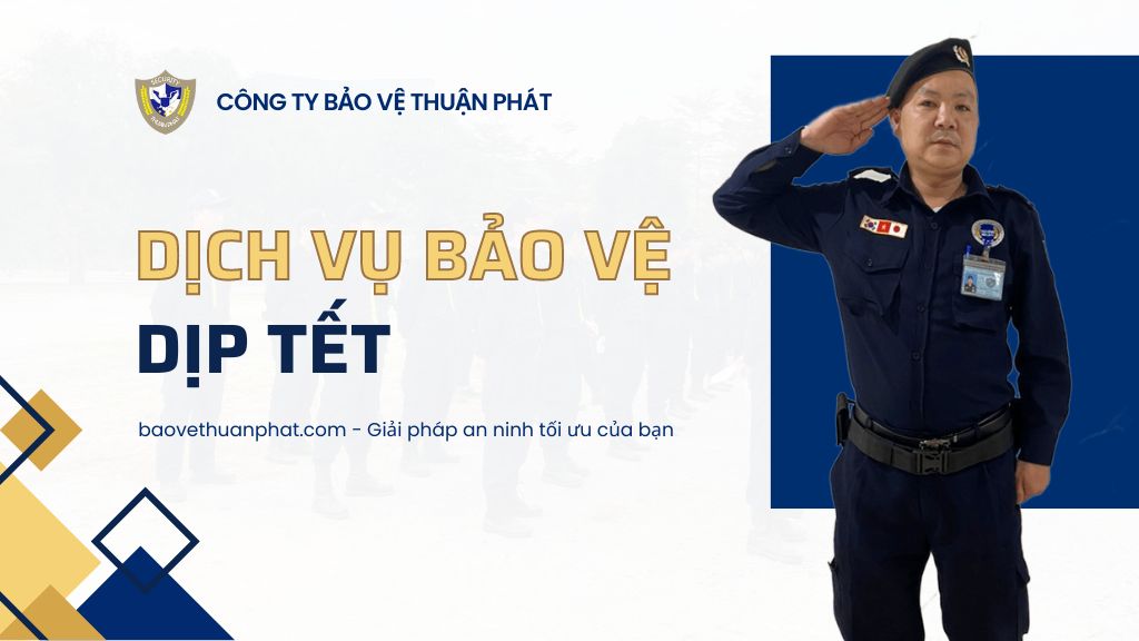 Dịch vụ bảo vệ dịp Tết Thuận Phát