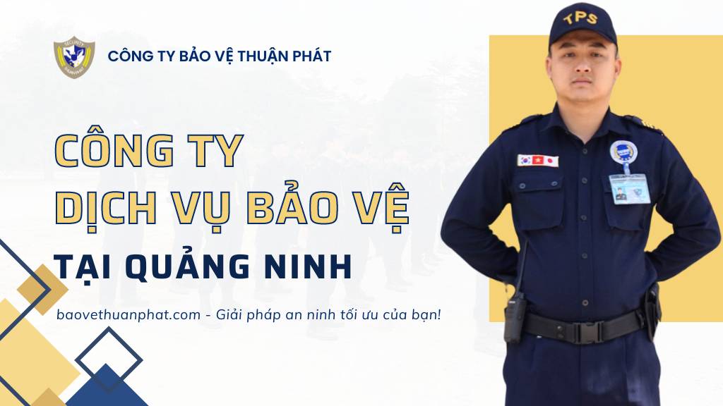 Công ty dịch vụ bảo vệ tại Quảng Ninh