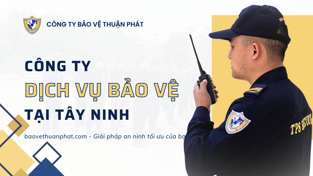 cong ty dich vu bao ve tai tay ninh