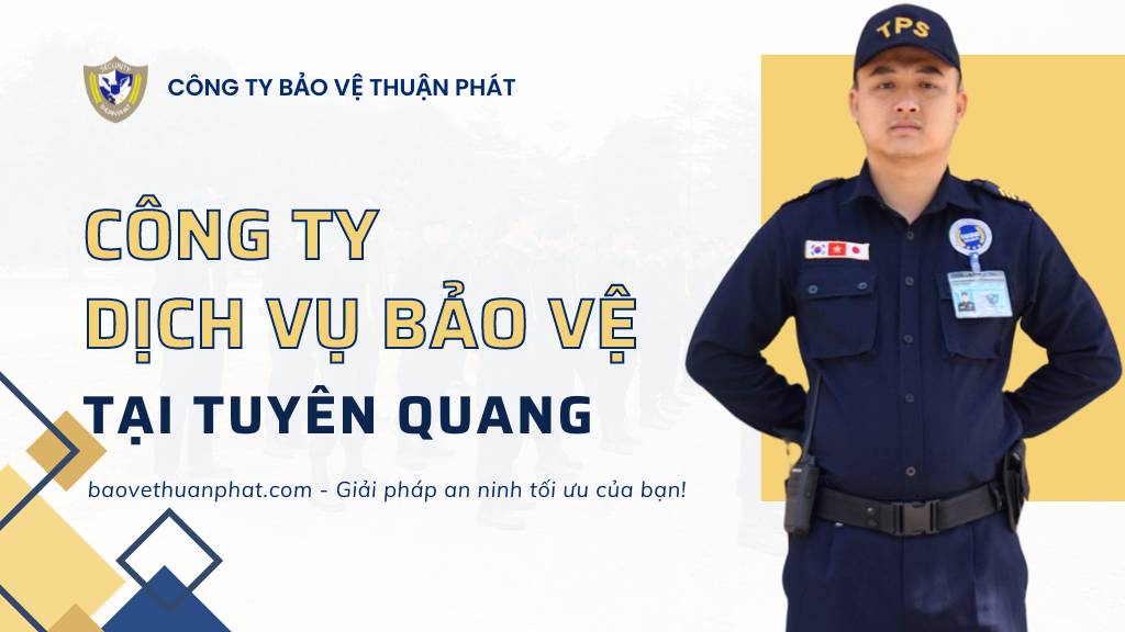 Công ty dịch vụ bảo vệ tại Tuyên Quang