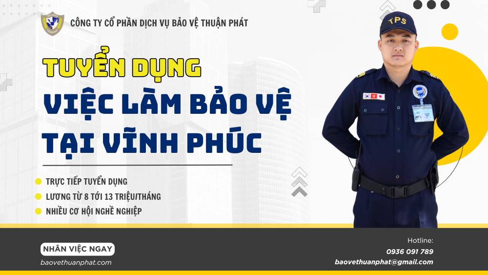 Tuyển dụng việc làm bảo vệ tại Vĩnh Phúc