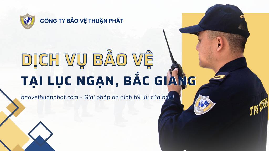 Công ty dịch vụ bảo vệ ở tại Lục Ngạn, Bắc Giang