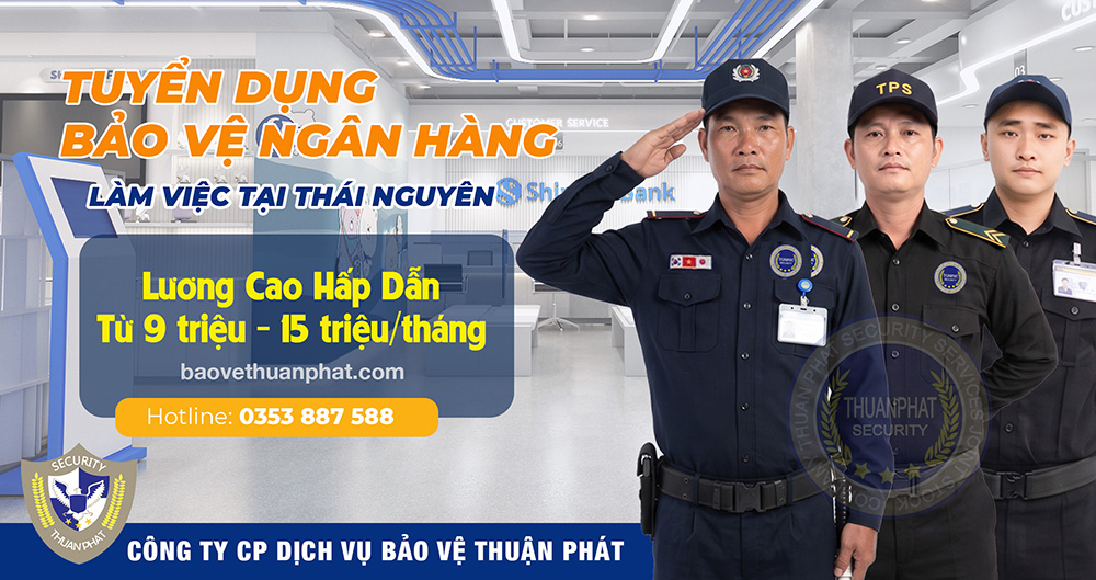 Tuyển Nhân Viên Bảo vệ ngân hàng tại Thái Nguyên